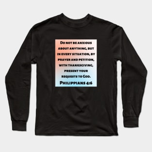 Bible Verse Philippians 4:6 Long Sleeve T-Shirt